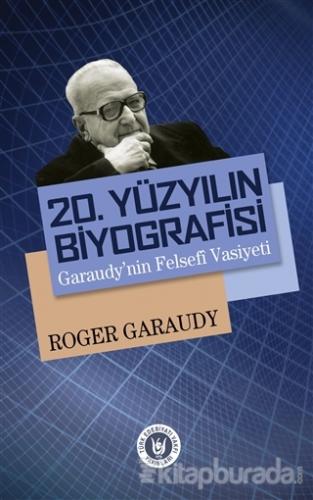 20. Yüzyılın Biyografisi : Garaudy'nin Felsefi Vasiyeti