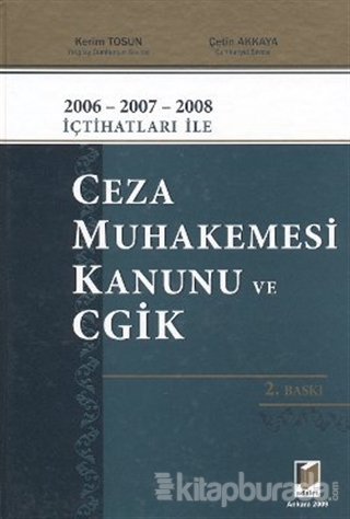 2006 - 2007 - 2008 İçtihatları ile Ceza Muhakemesi Kanunu ve CGİK (Ciltli)