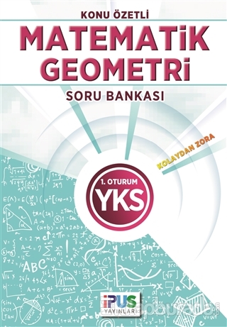 2018 YKS 1. Oturum Matematik/Geometri Konu Özetli Soru Bankası Kolekti