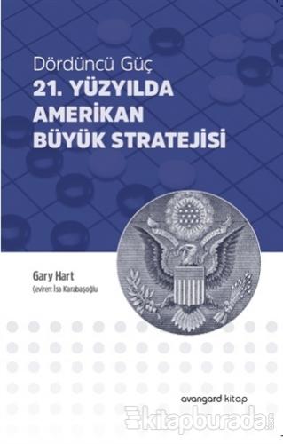 21. Yüzyılda Amerikan Büyük Stratejisi %15 indirimli Gary Hart