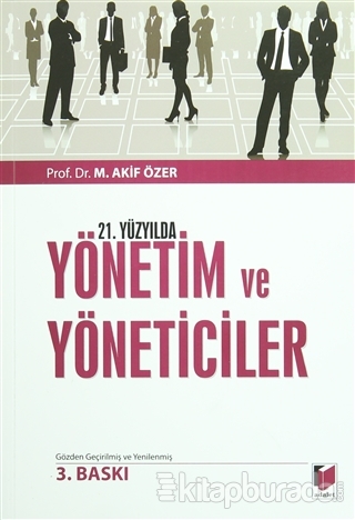 21.Yüzyılda Yönetim Ve Yöneticiler %15 indirimli Mehmet Akif Özer