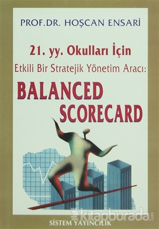 21.yy. Okulları İçin Etkili Bir Stratejik Yönetim Aracı: Balanced Scor