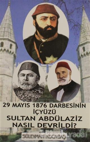 Sultan Abdülaziz Nasıl Devrildi? %15 indirimli Süleyman Kocabaş