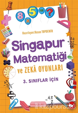 3.Sınıflar İçin Singapur Matematiği ve Zeka Oyunları Hasan Topdemir