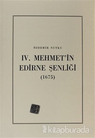 4. Mehmet'in Edirne Şenliği (1675) Özdemir Nutku
