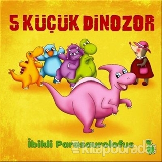 5 Küçük Dinozor: İbikli Parasaurolofus