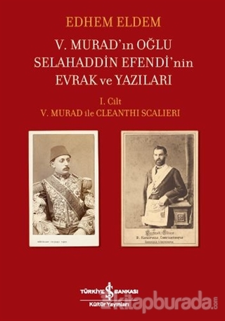 5. Murad'ın Oğlu Selahaddin Efendi'nin Evrak ve Yazıları (Ciltli) Edhe