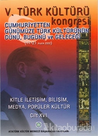 5.Türk Kültürü Kongresi - Cumhuriyetten Günümüze Türk Kültürünün Dünü, Bugünü ve Yarını (17 - 21 Aralık 2002)