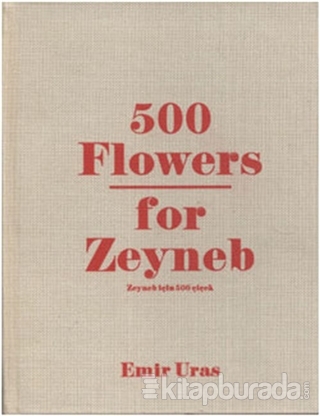 500 Flowers for Zeyneb - Zeyneb İçin 500 Çiçek (Ciltli)
