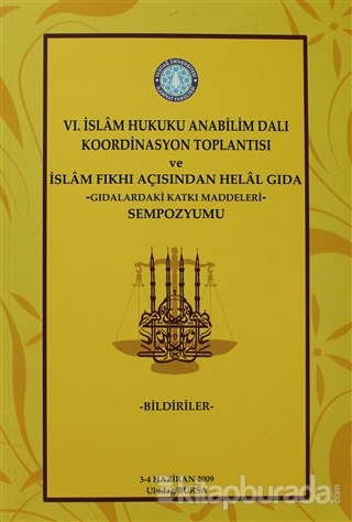 6. İslam Hukuku Anabilim Dalı Koordinasyon Toplantısı ve İslam Fıkhı Açısından Helal Gıda -Gıdalardaki Katkı Maddeleri- Sempozyumu