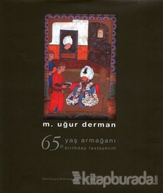 65 Yaş Armağanı - 65 The Birthday Festschrift M. Uğur Derman
