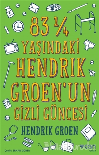 83 ¼ Yaşındaki Hendrik Groen'un Gizli Güncesi