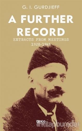 A Further Record - Extracts form Meetings 1928-1945 G. I. Gurdjieff