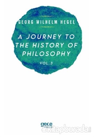 A Journey to the History of Philosophy Vol. 3 Georg Wilhelm Hegel