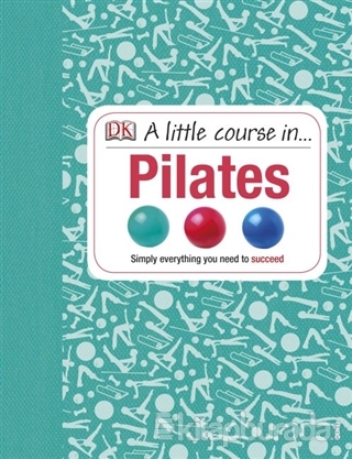A Little Course in Pilates (Ciltli) Kolektif
