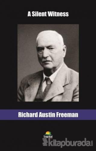 A Silent Witness Richard Austin Freeman