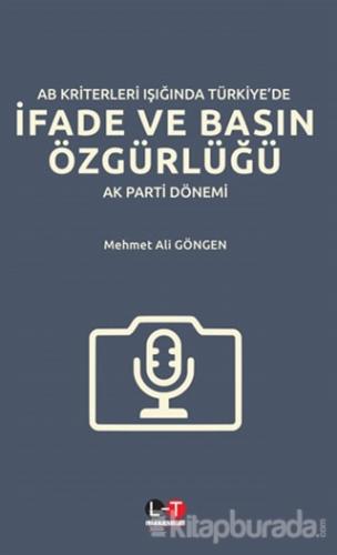 AB Kriterleri Işığında Türkiye'de İfade ve Basın Özgürlüğü