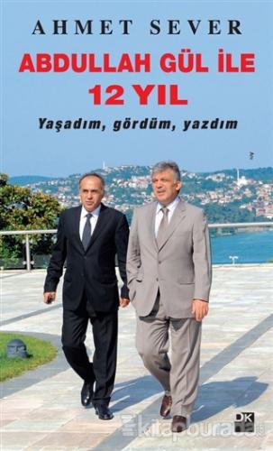 Abdullah Gül ile 12 Yıl %15 indirimli Ahmet Sever