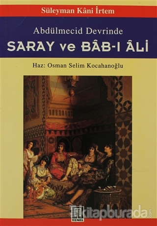 Abdülmecid Devrinde Saray ve Bab-ı Ali