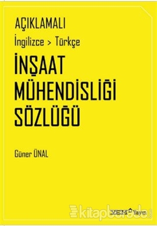 Açıklamalı İngilizce-Türkçe İnşaat Mühendisliği Sözlüğü