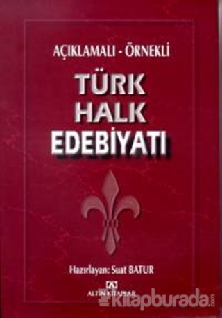 Açıklamalı - Örnekli Türk Halk Edebiyatı Suat Batur