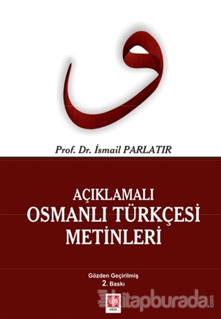Açıklamalı Osmanlı Türkçesi Metinleri İsmail Parlatır