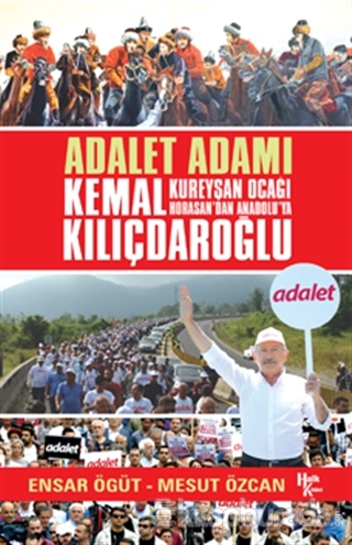 Adalet Adamı Kemal Kılıçdaroğlu Ensar Öğüt