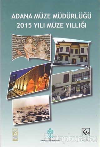 Adana Müze Müdürlüğü 2015 Yılı Müze Yıllığı