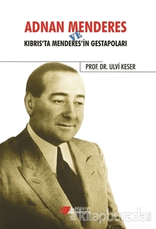 Adnan Menderes ve Kıbrıs'ta Menderes'in Gestapoları %15 indirimli Ulvi