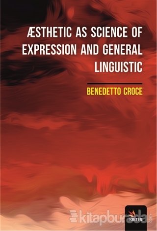 Æsthetic As Science Of Expression And General Linguistic Benedetto Cro