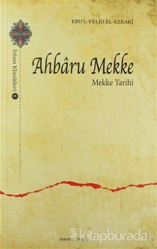 Ahbaru Mekke - Mekke Tarihi Ebu'l Velid El-Ezraki