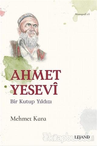 Ahmet Yesevi Bir Kutup Yıldızı Mehmet Kara