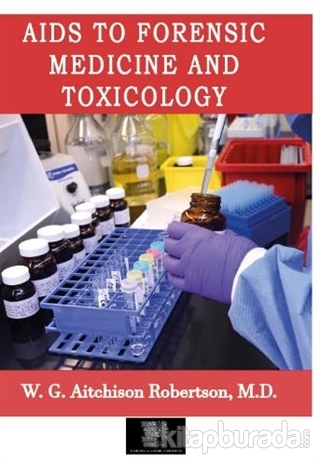 Aids to Forensic Medicine and Toxicology W. G. Aitchison Robertson