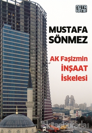 Ak Faşizmin İnşaat İskelesi Mustafa Sönmez