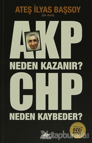AKP Neden Kazanır? CHP Neden Kaybeder? Ateş İlyas Başsoy