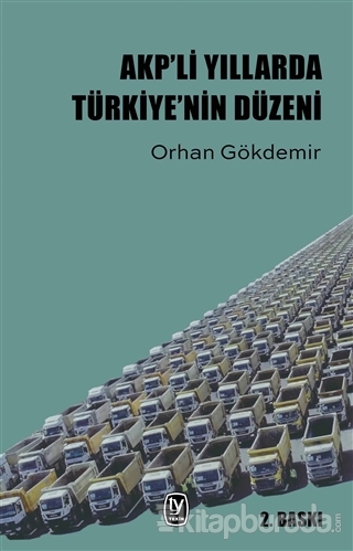 AKP'li Yıllarda Türkiye'nin Düzeni Orhan Gökdemir