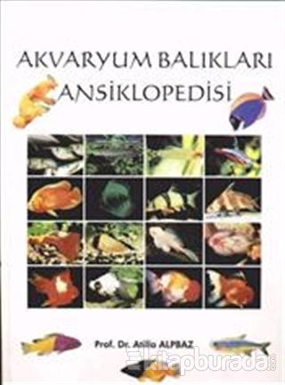 Akvaryum Balıkları Ansiklopedisi Atilla Alpbaz