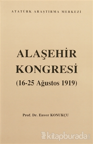Alaşehir Kongresi (16-25 Ağustos 1919) Enver Konukçu
