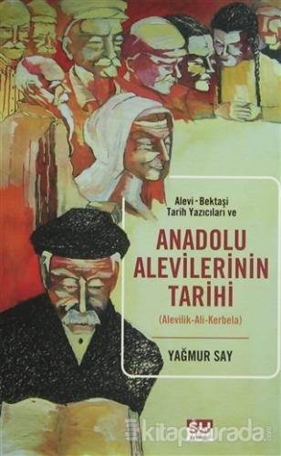 Alevi-Bektaşi Tarih Yazıcıları ve Anadolu Alevilerinin Tarihi Yağmur S
