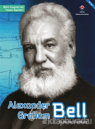 Alexander Graham Bell - Bilim İnsanlarının Yaşam Öyküleri Catherine Ch