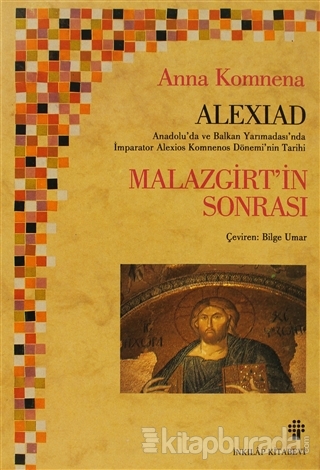 Alexiad Malazgirt'in Sonrası İmparator Alexios Komnenos Döneminin Tarihi