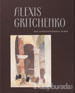 Alexis Gritchenko - The Constantinople Years (Ciltli) Ayşenur Güler