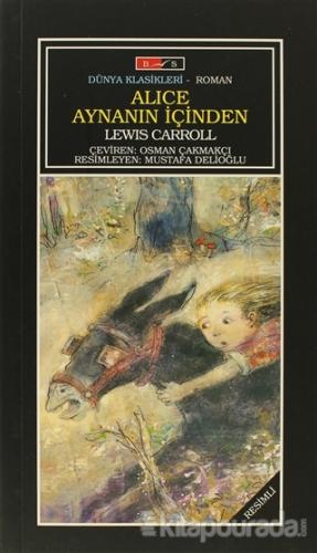Alice Aynanın İçinden (Tam Metin) Lewis Carroll