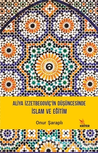 Aliya İzzetbegoviç'in Düşüncesinde İslam ve Eğitim Onur Şaraplı