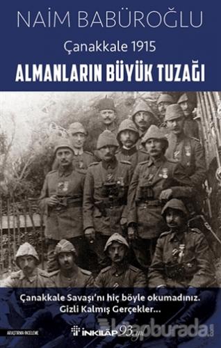Almanların Büyük Tuzağı - Çanakkale 1915 Naim Babüroğlu
