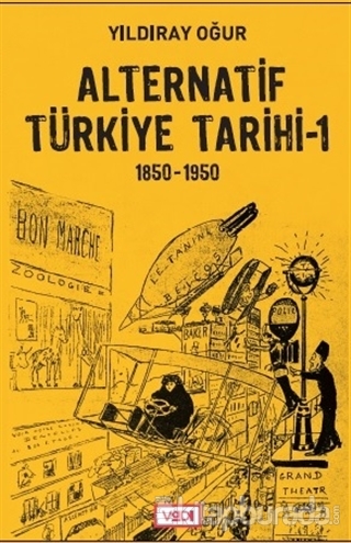 Alternatif Türkiye Tarihi - 1 (1850-1950) Yıldıray Oğur