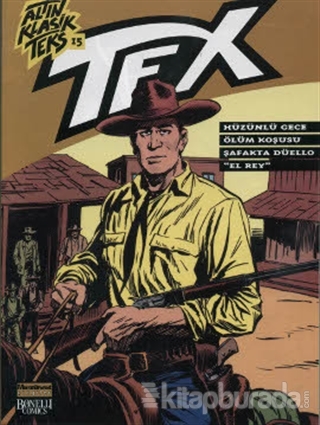 Altın Klasik Tex Sayı: 15 Hüzünlü Gece / Ölüm Koşulu / Şafakta Düello / El Rey