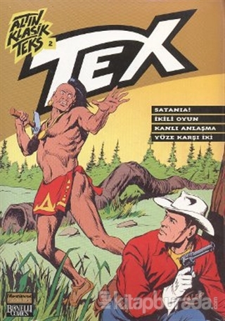 Altın Klasik Tex Sayı: 2 Satania / İkili Oyun / Kanlı Anlaşma / Yüze Karşı İki