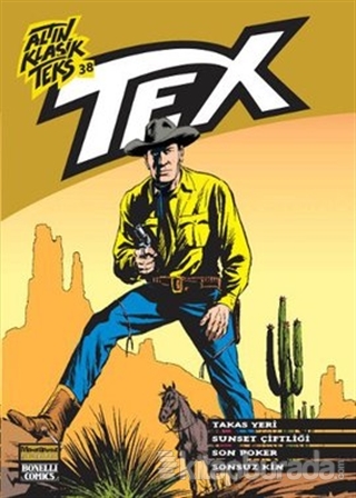 Altın Klasik Tex Sayı: 38 Takas Yeri - Sunset Çiftliği - Son Poker - Sonsuz Kin