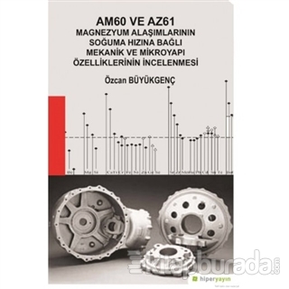 Am60 ve Az61 Magnezyum Alaşımlarının Soğuma Hızına Bağlı Mekanik ve Mi